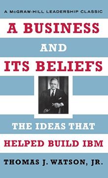 portada A Business and its Beliefs: The Ideas That Helped Build ibm 
