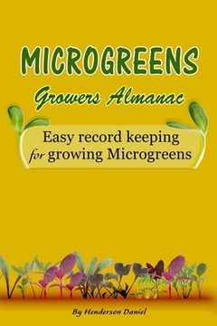 portada Microgreens Growers Almanac: Easy record keeping for growing Microgreens (Gold Cover) (en Inglés)