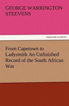 portada from capetown to ladysmith an unfinished record of the south african war (en Inglés)