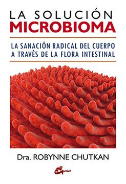 portada La Solución Microbioma. La Sanación Radical del Cuerpo a Través de la Flora Intestinal (Salud Natural) (in Spanish)