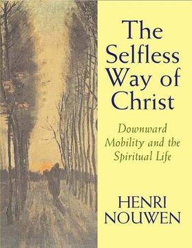 portada the selfless way of christ: downward mobility and the spiritual life (en Inglés)