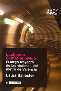 portada Luchando Contra El Olvido. El Largo Trayecto De Las Victimas Del Metro De Valencia (Reportajes 360)