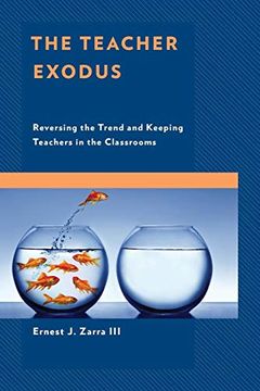 portada Teacher Exodus: Reversing the Trend and Keeping Teachers in the Classrooms (en Inglés)