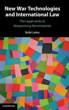 portada New war Technologies and International Law: The Legal Limits to Weaponising Nanomaterials (en Inglés)