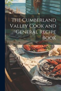 portada The Cumberland Valley Cook and General Recipe Book (en Inglés)