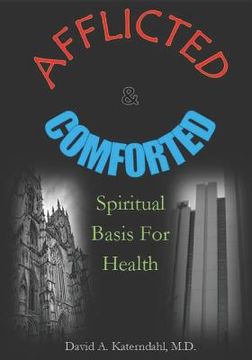 portada Afflicted And Comforted: Spiritual Basis For Health (en Inglés)