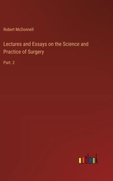 portada Lectures and Essays on the Science and Practice of Surgery: Part. 2 (in English)