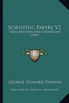portada scientific papers v2: tidal friction and cosmogony (1907) (in English)