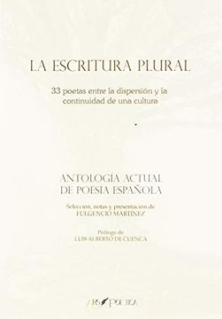 portada La Escritura Plural. 33 Poetas Entre la Dispersión y la Continuidad de una Cultura: Antología Actual de Poesía Española (Beatus Ille)