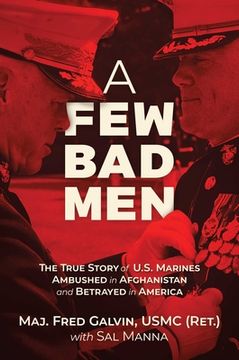 portada A Few Bad Men: The True Story of U.S. Marines Ambushed in Afghanistan and Betrayed in America (en Inglés)