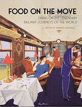 portada Food on the Move: Dining on the Legendary Railway Journeys of the World (en Inglés)