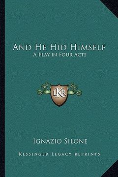 portada and he hid himself: a play in four acts (en Inglés)