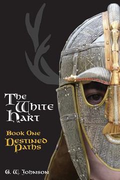 portada The White Hart Book One: Destined Paths: Book One: Destined Paths (en Inglés)