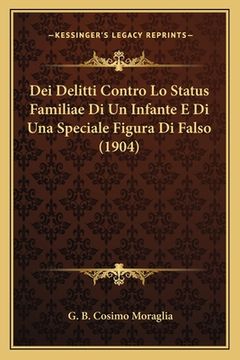 portada Dei Delitti Contro Lo Status Familiae Di Un Infante E Di Una Speciale Figura Di Falso (1904) (en Italiano)