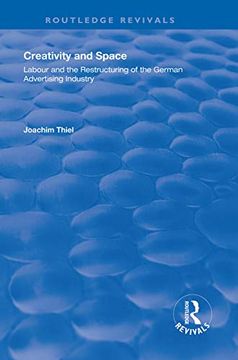 portada Creativity and Space: Labour and the Restructuring of the German Advertising Industry (Routledge Revivals) (en Inglés)