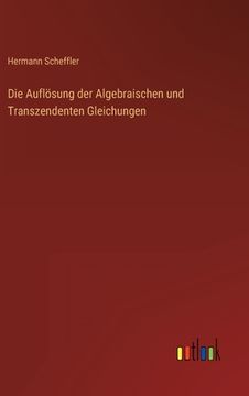 portada Die Auflösung der Algebraischen und Transzendenten Gleichungen (en Alemán)