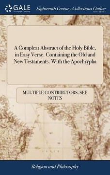 portada A Compleat Abstract of the Holy Bible, in Easy Verse. Containing the Old and New Testaments. With the Apochrypha (en Inglés)