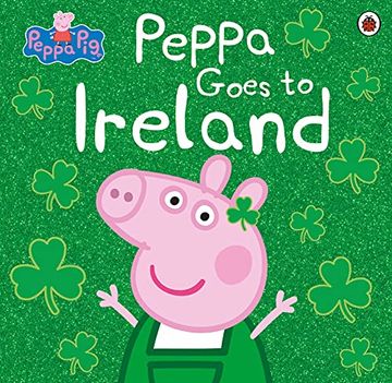 portada Peppa Pig: Peppa Goes to Ireland (en Inglés)