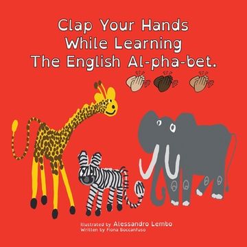 portada Clap Your Hands While Learning the English Al-Pha-Bet.