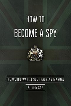 portada How to Become a Spy: The World War II SOE Training Manual