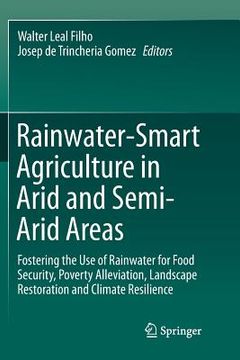 portada Rainwater-Smart Agriculture in Arid and Semi-Arid Areas: Fostering the Use of Rainwater for Food Security, Poverty Alleviation, Landscape Restoration (en Inglés)