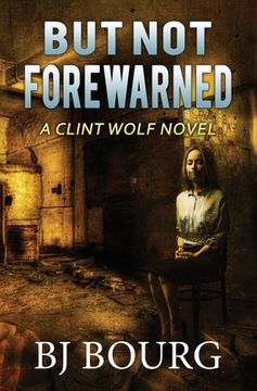 portada But Not Forewarned: A Clint Wolf Novel (en Inglés)