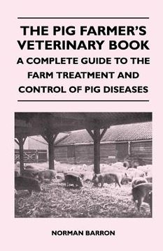 portada the pig farmer's veterinary book - a complete guide to the farm treatment and control of pig diseases (in English)