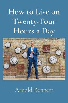 portada How to Live on Twenty-Four Hours a Day (en Inglés)