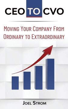 portada CEO to Cvo: Moving Your Business from Ordinary to Extraordinary (en Inglés)