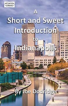 portada A Short and Sweet Introduction to Indianapolis: A Travel Guide for Indianapolis (Short and Sweet Introductions) (in English)
