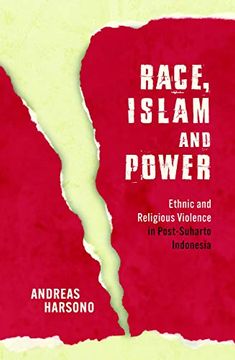 portada Race, Islam and Power: Ethnic and Religious Violence in Post-Suharto Indonesia (Investigating Power) (en Inglés)