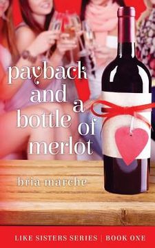 portada Payback and a Bottle of Merlot: Like Sisters Series Book One (en Inglés)