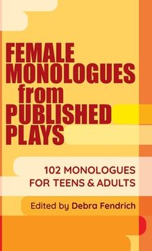 portada Female Monologues from Published Plays: 102 Monologues for Teens & Adults (en Inglés)