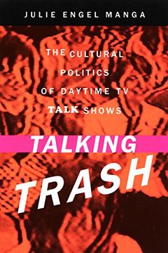 portada Talking Trash: The Culture of Daytime tv Talk Shows (in English)
