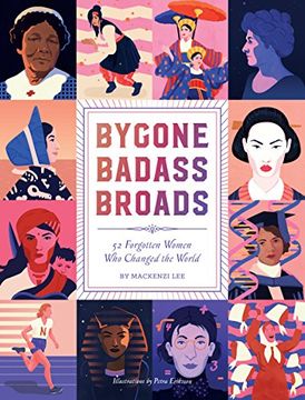 portada Bygone Badass Broads: 52 Forgotten Women Who Changed the World (English Edition) (en Inglés)