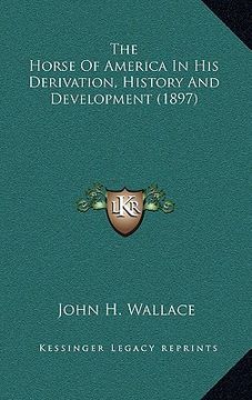 portada the horse of america in his derivation, history and development (1897) (en Inglés)