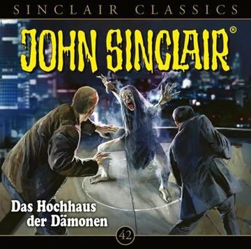 portada John Sinclair Classics - Folge 42: Das Hochhaus der Dämonen. Hörspiel. (in German)