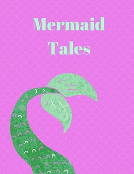portada Mermaid Tales Story Paper: Story Paper for Kids, Storytelling, Perfect for children who love to Draw, Write and creating stories. (in English)