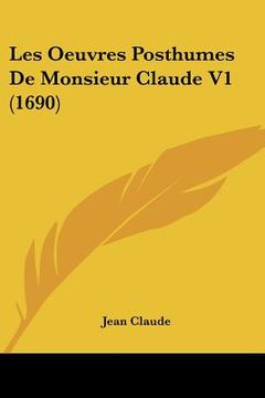 portada les oeuvres posthumes de monsieur claude v1 (1690) (in English)