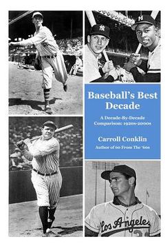 portada Baseball's Best Decade: A Decade-By-Decade Comparison: 1920s-2000s (in English)