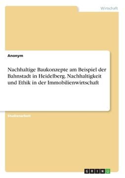 portada Nachhaltige Baukonzepte am Beispiel der Bahnstadt in Heidelberg. Nachhaltigkeit und Ethik in der Immobilienwirtschaft (in German)