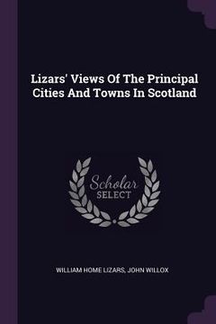 portada Lizars' Views Of The Principal Cities And Towns In Scotland (en Inglés)