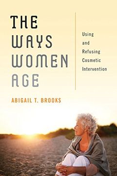 portada The Ways Women Age: Using and Refusing Cosmetic Intervention (en Inglés)