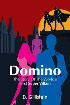 portada Domino: The Story of the World's First Super Villain (en Inglés)