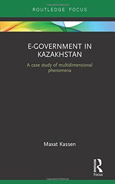 portada E-Government in Kazakhstan: A Case Study of Multidimensional Phenomena (Routledge Advances in Central Asian Studies)