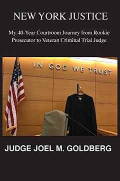portada NEW YORK JUSTICE: My 40-Year Courtroom Journey from Rookie Prosecutor to Veteran Criminal Trial Judge