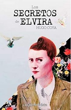 portada Los Secretos de Elvira: La Historia de la Espía que Ayudó a Cambiar el Curso  de la Segunda Guerra Mundial