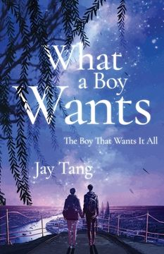 portada What a Boy Wants: The Boy That Wants It All (en Inglés)