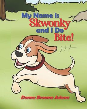 portada My Name is Skwonky, and I Do Bite! (en Inglés)