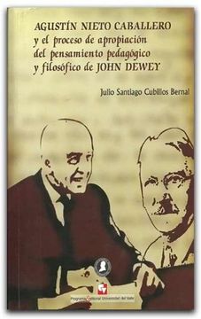 portada Agustín Nieto Caballero y el Proceso de Apropiación del Pensamiento Pedagógico y Filosófico de John Dewey